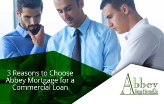 3 Reasons to Choose Abbey Mortgage For a Commercial property loan