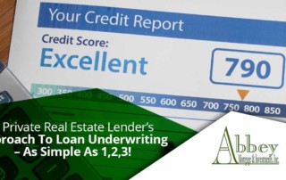 approach to Loan Underwriting Process A Private Real Estate Lender’s Approach To Loan Underwriting – As Simple As 1,2,3!